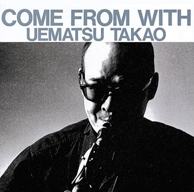 Takao Uematsu - Come From With - Japan CD