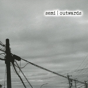 Semi 、 Outwards - Split - Japan CD