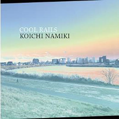 Koichi Namiki - Cool Rails - Japan CD