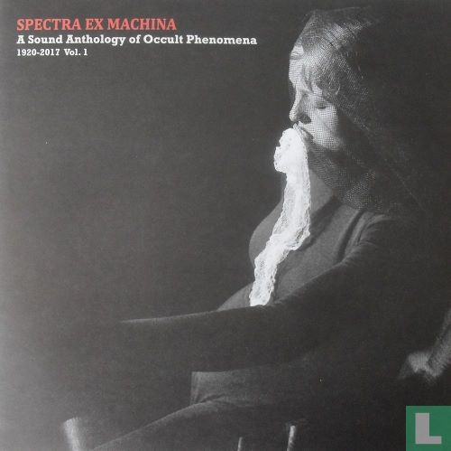 Various Artists - Spectra Ex Machina: A Sound Anthology Of Occult Phenomena 1920-2017 Vol.1 - Import CD
