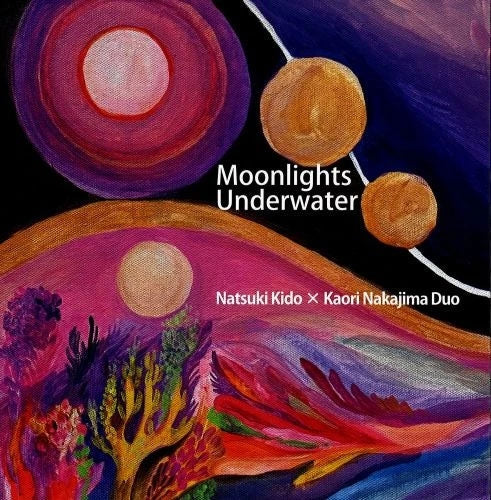 NATSUKI KIDO X KAORI NAKAJIMA DUO - MOONLIGHTS UNDERWATER - Japan CD