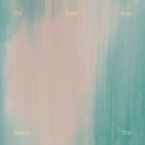 Banksia Trio - The Great Noon - Japan CD