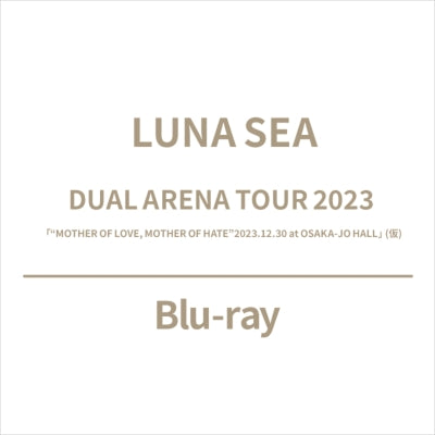 Luna Sea - Dual Arena Tour 2023 "Mother of Love, Mother of Hate" 2023.12.30 at Osaka-jo Hall (Title subject to change) - Japan Blu-ray Disc