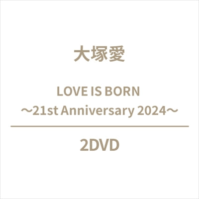Ai Otsuka  -  Love Is Born ～21St Anniversary 2024～  -  Japan 2 DVD