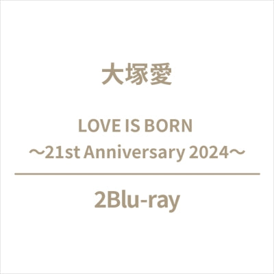Ai Otsuka  -  Love Is Born ～21St Anniversary 2024～  -  Japan 2 Blu-ray Disc