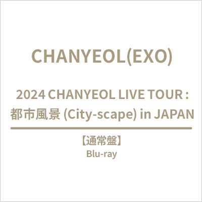 Chanyeol - 2024 Chanyeol Live TourCity-scape In Japan - Japan Blu-ray Disc Limited Edition