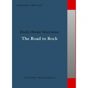 Jackie Brenston & His Delta Cats 、 The Dominoes 、 The Ravens (R&B) 、 Clyde McPhatter & The Drifters 、 Elvis Presley 、 Lonnie Donegan 、 Johnny Burnette Trio - commmons: schola vol.8 Eiichi Ohtaki Selections:The Road to Rock - Japan CD