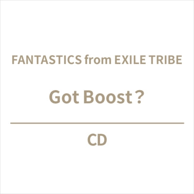 FANTASTICS from EXILE TRIBE - Got Boost？ - Japan CD single
