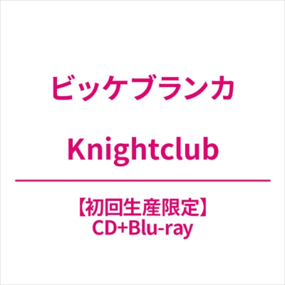 Vickeblanka - Knightclub - Japan CD+Blu-ray Disc Limited Edition