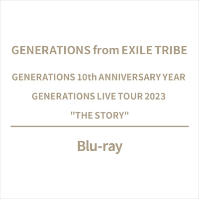 GENERATIONS from EXILE TRIBE - Generations 10Th Anniversary Year Generations Live Tour 2023 "The Story" - Japan Blu-ray Disc