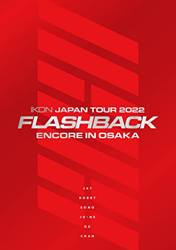 iKON - iKON JAPAN TOUR 2022 [FLASHBACK] ENCORE IN OSAKA - Japan DVD