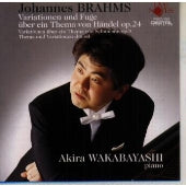 Akira Wakabayashi - Brahms: 16 Variations on a Theme by Schumann, Variations and Fugue on a Theme by Handel, etc. - Japan CD