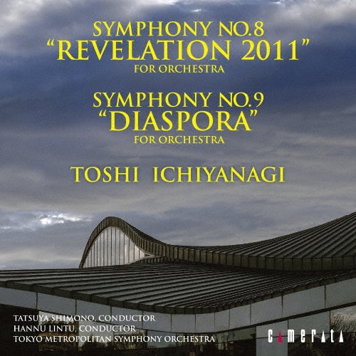Tatsuya Shimono, Hannu Lintu - Toshi Ichiyanagi: Symphony No. 8 `revelation 2011` for Orchestra & Symphony No. - Japan CD