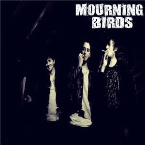 Mourning Birds - Mourning Birds - Japan CD