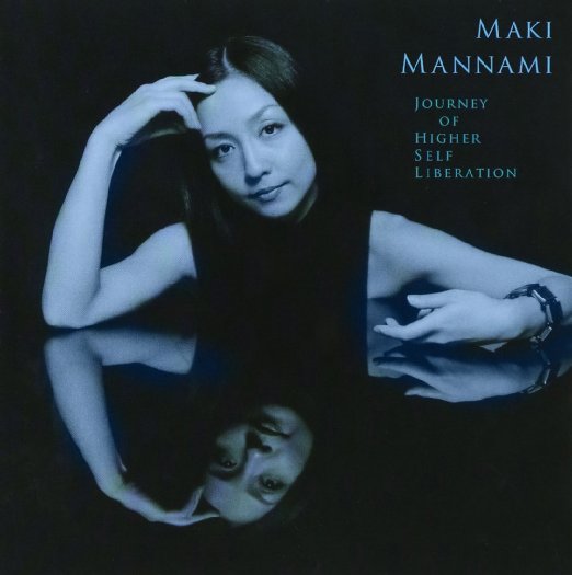 Maki Mannami - JOURNEY OF HIGHER SELF LIBERATION - Japan CD