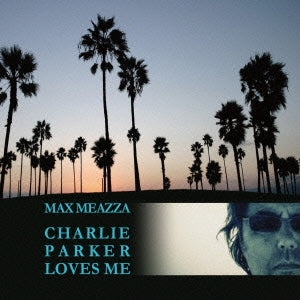 Max Meazza - Charlie Parker Loves Me - Japan CD