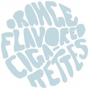 Orange Flavored Cigarettes - Life Goes On / Table #2 - Japan CD Bonus Track