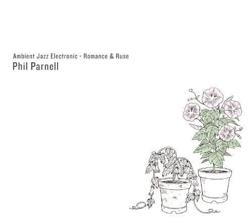 Phil Parnell - Ambient Jazz Electronic -Romance And Ruse - Japan CD