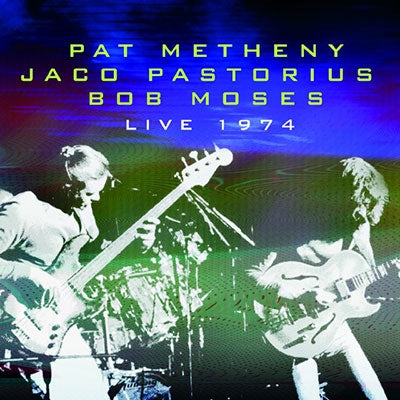 Pat Metheny 、 Jaco Pastorius 、 Bob Moses (Jazz) - Live 1974 - Import CD