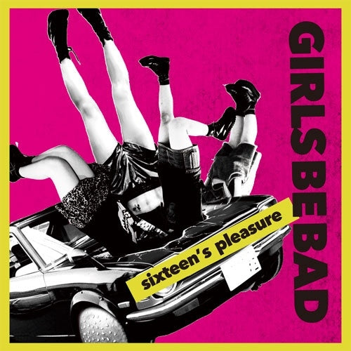 Girls Be Bad - sixteen's pleasure - Japan CD Limited Edition