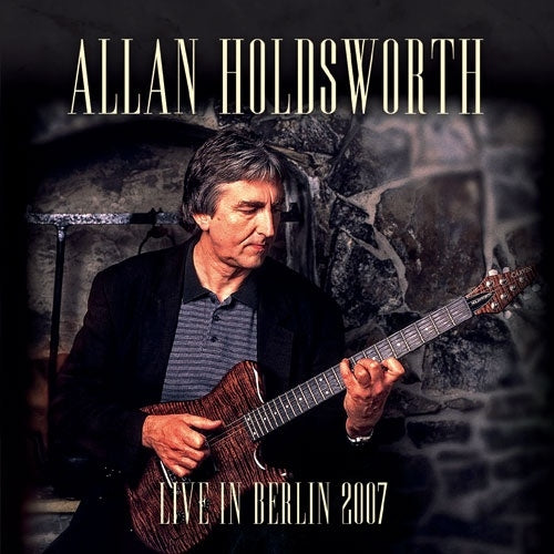 Allan Holdsworth - Live in Berlin 2007 - Import CD
