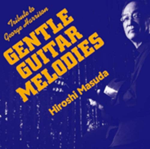 Hiroshi Masuda - GENTLE GUITAR MELODIES Tribute to George Harrison - Japan CD