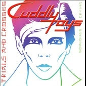 Cuddly Toys - Trials And Crosses/Someone's Crying (Plus Lost Recordings) - Import 2 CD