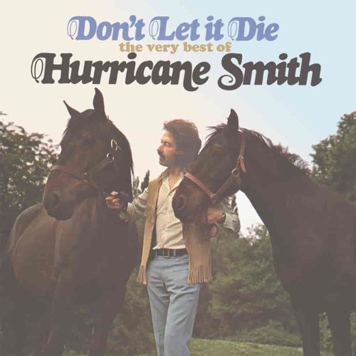 Hurricane Smith - Don't Let It Die: The Very Best Of - Import CD
