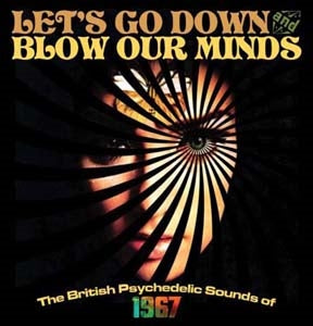 Various Artists - Let's Go Down And Blow Our Minds: The British Psychedelic Sounds Of 1967 - Import 3 CD