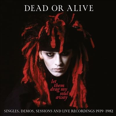 Dead Or Alive - Let Them Drag My Soul Away - Singles, Demos, Sessions And Live Recordings 1979-1982 - Import 3 CD