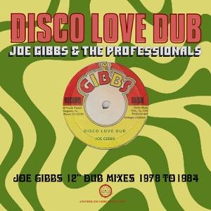 Joe Gibbs & The Professionals - Disco Love Dub - Joe Gibbs 12" Dub Mixes 1978-1984 - Import 2 CD