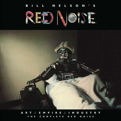 Bill Nelson'S Red Noise - Art/Empire/Industry - The Complete Red Noise - Import 4CD+2DVDBonus Track