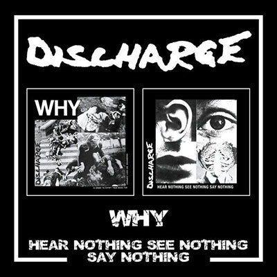 Discharge - Why / Hear Nothing See Nothing Say Nothing - Import 2 CD