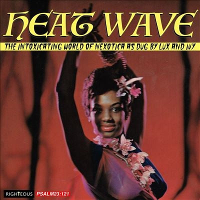 V.A. (Mondo) - Heat Wave - The Intoxicating World Of Nexotica As Dug By Lux And Ivy - Import CD
