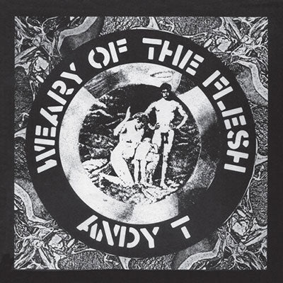 Andy T - Weary Of The Flesh - Import Vinyl 12 Inch Record