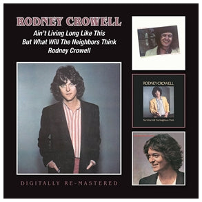 Rodney Crowell - Ain't Living Long Like This/But What Will The neighbours Think/Rodney Crowell - Import 2 CD