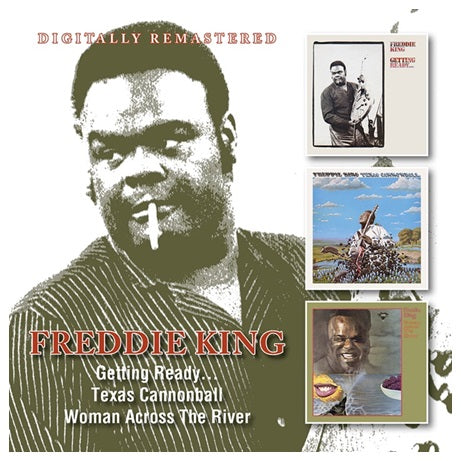 Freddie King (Freddy King) - Getting Ready... / Texas Cannonball / Woman Across The River - Import 2 CD