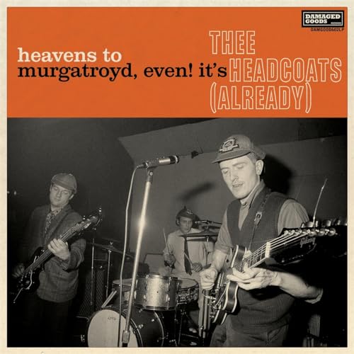 Thee Headcoats - Heavens To Murgatroyd, Even! It'S Thee Headcoats! (Already) - Import CD