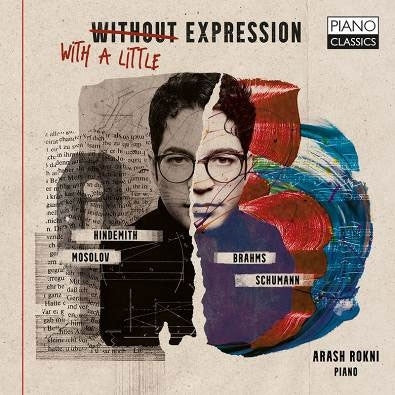 Arash Rokni - With,Without A Little Expression - Schumann,Hindemith,Mosolov,Brahms - Import CD