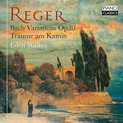 Eden Walker - Reger: Bach Variations, Op. 81; Traume am Kamin - Import CD