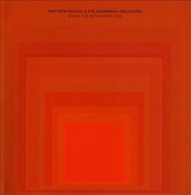 Matthew Halsall、The Gondwana Orchestra - When The World Was One - Import CD