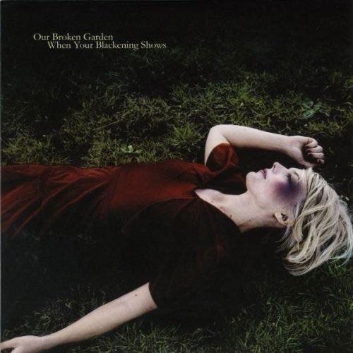 Our Broken Garden - When Your Blackening Shows (UK) - Import CD
