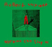 Robert Wyatt - Nothing Can Stop Us - Import Vinyl LP Record
