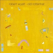 Robert Wyatt - Old Rottenhat - Import Vinyl LP Record