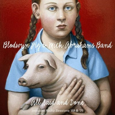 Blodwyn Pig 、 Mick Abrahams Band - All Said and Done/Radio Sessions 69 & 71 - Import 3 CD