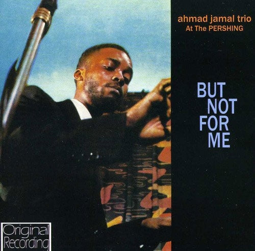 Ahmad Jamal - At The Pershing : But Not For Me - Import CD