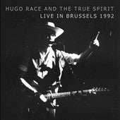 Hugo Race / The True Spirit  -  Live In Brussels, 1992  -  Import CD