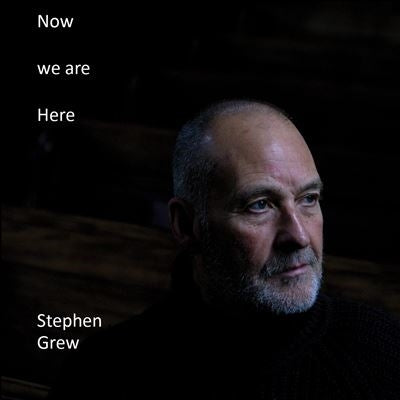 Stephen Grew - Now We Are Here - Import CD