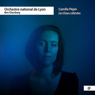 Ben Glassberg - Pepin, Camille (1990-) Les Eaux Celestes : Ben Glassberg / Lyon National Orchestra - Import CD