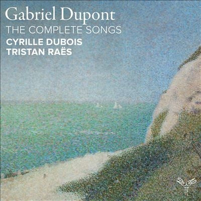 Cyrille Dubois & Tristan Raës - Gabriel Dupont: The Complete Songs - Import CD